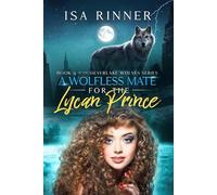 A Wolfless Mate for the Lycan Prince: Book 9 of the Silverlake Wolves Series