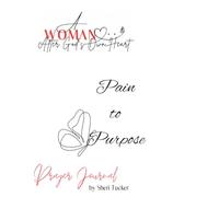 A Woman After God’s Own Heart: From Pain to purpose