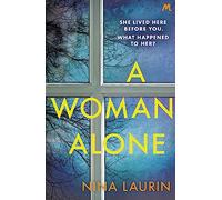 A Woman Alone: A gripping and intense psychological thriller