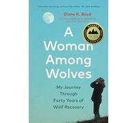 A Woman Among Wolves : My Journey Through Forty Years of Wolf Recovery
