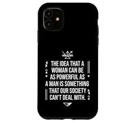 A Woman Can Be As Powerful As A Man Society Can't Deal Quote Case for iPhone 11