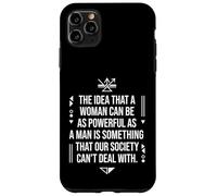 A Woman Can Be As Powerful As A Man Society Can't Deal Quote Case for iPhone 11 Pro Max
