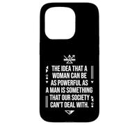 A Woman Can Be As Powerful As A Man Society Can't Deal Quote Case for iPhone 15 Pro