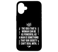 A Woman Can Be As Powerful As A Man Society Can't Deal Quote Case for iPhone 16 Plus