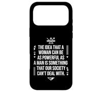 A Woman Can Be As Powerful As A Man Society Can't Deal Quote Case for iPhone 17 Pro Max
