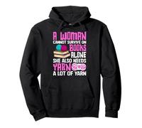A Woman Cannot Survive On Books Alone She Alse Needs Yarn A Pullover Hoodie