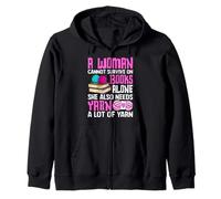 A Woman Cannot Survive On Books Alone She Alse Needs Yarn A Zip Hoodie