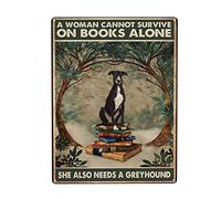 A Woman Cannot Survive On Books Alone She Also Need A Greyhound Tin Metal Sign Wall Decor Fun Decoration for Home Kitchen Bar Room Garage Vintage Poster Plaque 8" x 12"