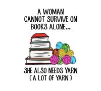 A Woman Cannot Survive On Books Alone She Also Needs Yarn Notebook: 6"x9" Wide-Ruled Journal with 110 Pages - Ideal for Note-Taking, Planning, and Everyday Writing