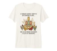 A Woman Cannot Survive On Canning Alone She Needs Chicken Premium T-Shirt