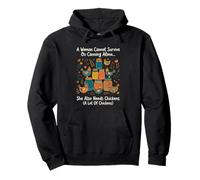 A Woman Cannot Survive On Canning Alone She Needs Chicken Pullover Hoodie