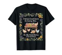 A Woman Cannot Survive On Canning Alone She Needs Chicken T-Shirt