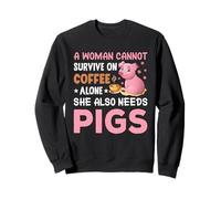 A Woman Cannot Survive On Coffee Alone She Also Needs Pigs Sweatshirt
