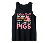 A Woman Cannot Survive On Coffee Alone She Also Needs Pigs Tank Top