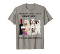 A Woman Cannot Survive On Wine Alone Old English Sheepdog T-Shirt