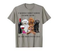 A Woman Cannot Survive On Wine Alone Poodle Lovers T-Shirt