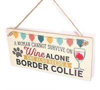 A Woman Cannot Survive On Wine Alone She Also Needs A Border Collie - Dogs & Wine Sign