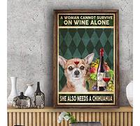 A Woman Cannot Survive On Wine Alone She Also Needs A Chihuahua Dog Poster Dog Cafe, Bar, Home, Courtyard Wall Tin Sign Poster Poster 8X12 Inches