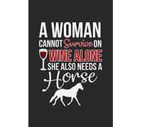 A Woman Cannot Survive On Wine Alone She Also Needs A Horse: Jot down your thoughts or notes!