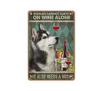 A Woman Cannot Survive On Wine Alone She Also Needs A Husky tin Sign, Metal Tin Sign Wall Decoration Man Hole Bar Home Decor 12X16 Inches
