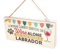 A Woman Cannot Survive On Wine Alone She Also Needs A Labrador - Dogs & Wine Sign