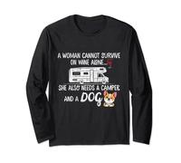 A Woman Cannot Survive On Wine Alone She Needs Camper & Dog Long Sleeve T-Shirt