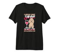 A Woman Can't Survive On Wine Alone She Also Needs A Dog Premium T-Shirt