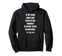 A Woman Does Not Have To Be Modest In Order To Be Respected Pullover Hoodie