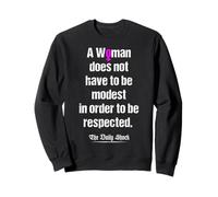 A Woman Does Not Have To Be Modest In Order To Be Respected Sweatshirt