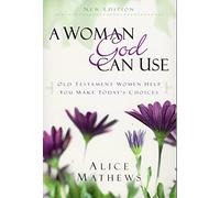 A Woman God Can Use: Old Testament Women Help You Make Today's Choices