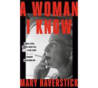 A Woman I Know: female spies, double identities, and a new story of the Kennedy assassination