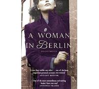 A Woman in Berlin: Diary 20 April 1945 to 22 June 1945