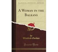 A Woman in the Balkans (Classic Reprint)