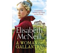 A Woman of Gallantry : A scandalous Scottish saga based on true events