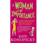 A Woman Of No Importance: A tenderly observed, ruthlessly honest and hilariously funny memoir about the joys and horrors of motherhood