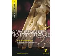A Woman of No Importance: York Notes Advanced - everything you need to study and prepare for the 2027, 2028 exams