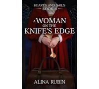 A Woman on the Knife's Edge: Hearts and Sails Book 4 - Adventurous Historical Fiction