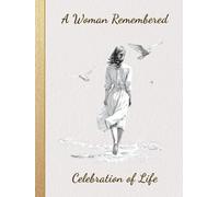 A Woman Remembered: Celebration of Life, Book for Guests, Funeral, Memorial Service or Celebration of Life