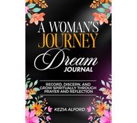 A Woman’s Journey Dream Journal: Record, Discern, and Grow Spiritually Through Prayer and Reflection