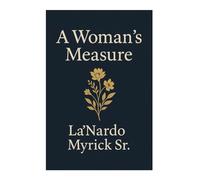 A Woman’s Measure: Poems Honoring Her Power, Grace & Becoming