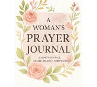 A Woman’s Prayer Journal :: A Month of Peace, Gratitude, Love, and Prayer
