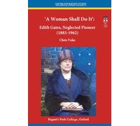 'A Woman Shall Do It': Edith Gates, Neglected Pioneer (Centre for Baptist Studies in Oxford)