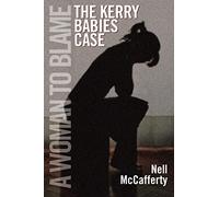 A Woman to Blame: The Kerry Babies Case
