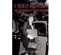 A Woman Unafraid: The Achievements Of Frances Perkins