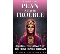A Woman with a Plan, A Man in Trouble: Jezebel, the Legacy of the First Power Woman: 18 (2)