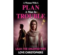 A Woman with a Plan, A Man in Trouble: Leah: The Unloved Wife: 18 (3)