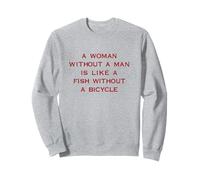 A Woman Without a Man Is Like a Fish Without a Bicycle Funny Sweatshirt