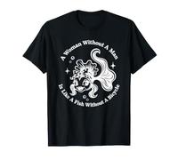 A Woman Without A Man is Like A Fish Without A Bicycle T-Shirt