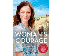 A Woman's Courage : The third book in the World War II saga trilogy based on the hit TV series, Home Fires