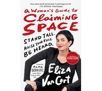 A Woman's Guide to Claiming Space: Stand Tall. Raise Your Voice. Be Heard.